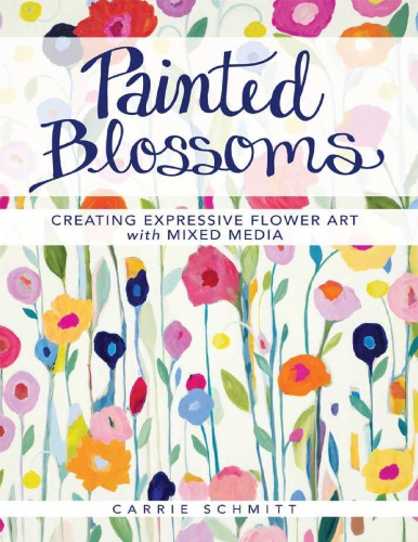 Painted Blossoms: Creating Expressive Flower Art with Mixed Media