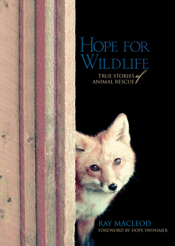 Hope for Wildlife: True Stories of Animal Rescue