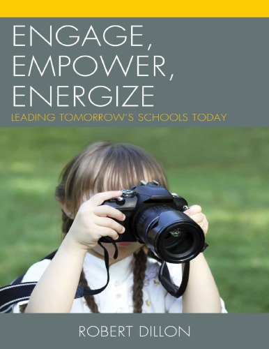 Engage, Empower, Energize_ Leading Tomorrow_s Schools Today