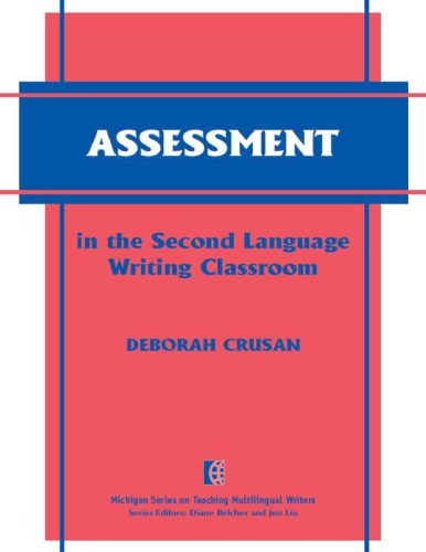 Assessment in the Second Language Writing Classroom s on Teaching Multilingual Writers)