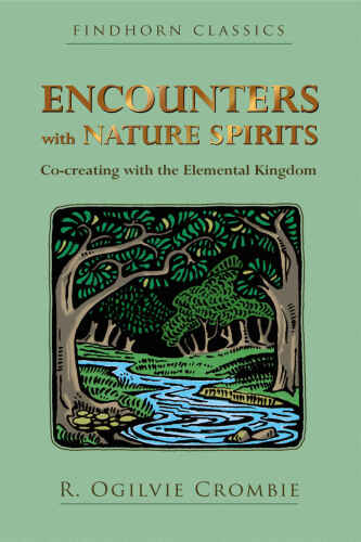 Encounters with Nature Spirits: Co-creating with the Elemental Kingdom