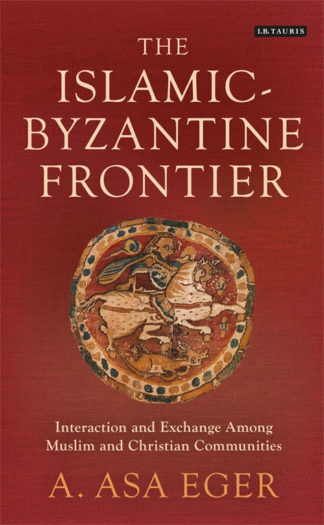 The Islamic-Byzantine Frontier: Interaction and Exchange Among Muslim and Christian Communities