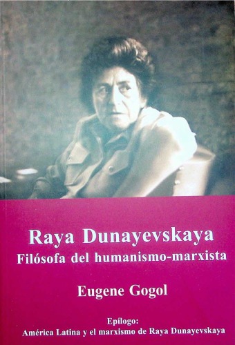 Raya Dunayevskaya. Filosofa del humanismo marxista