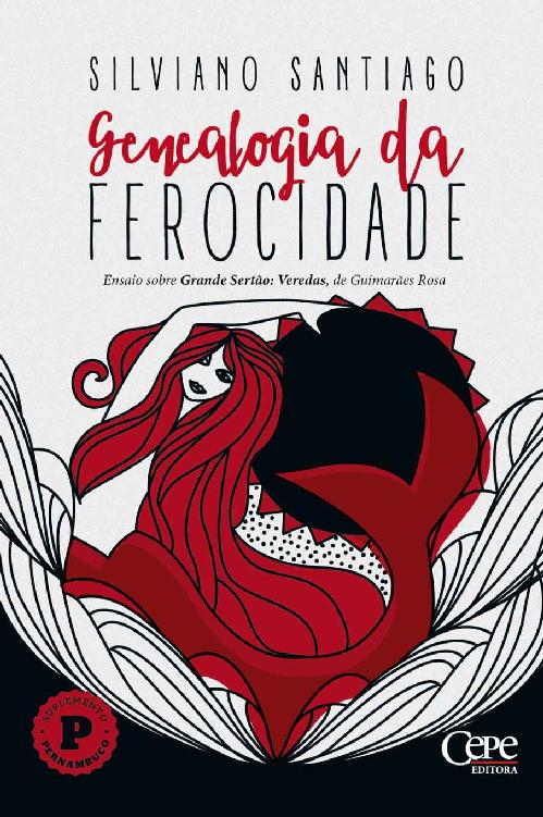Genealogia da Ferocidade - Ensaio sobre Grande Sertão Veredas, de Guimarães Rosa