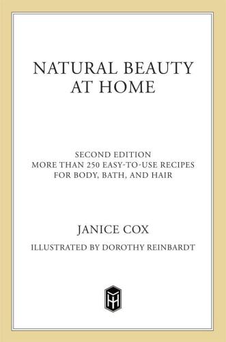 Natural Beauty at Home, Revised Edition: More Than 250 Easy-To-Use Recipes for Body, Bath, and Hair