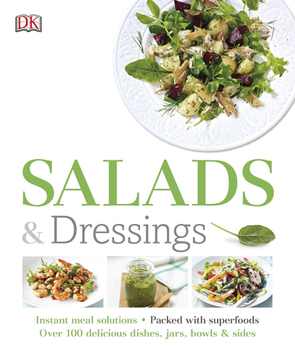 Salads and Dressings Over 100 Delicious Dishes, Jars, Bowls, and Sides
