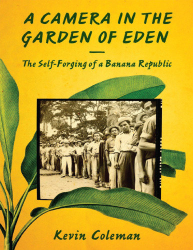 A Camera in the Garden of Eden. The Self-Forging of a Banana Republic