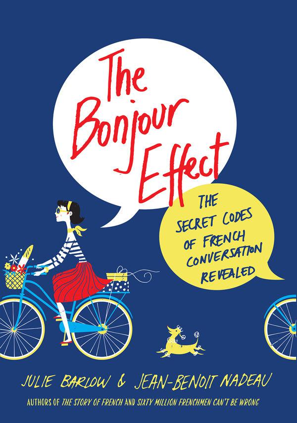The Bonjour Effect: The Secret Codes of French Conversation Revealed
