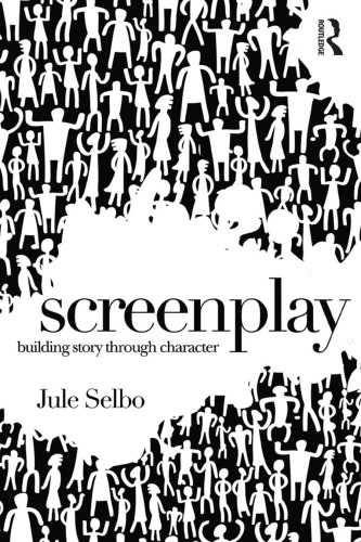 Screenplay : building story through character