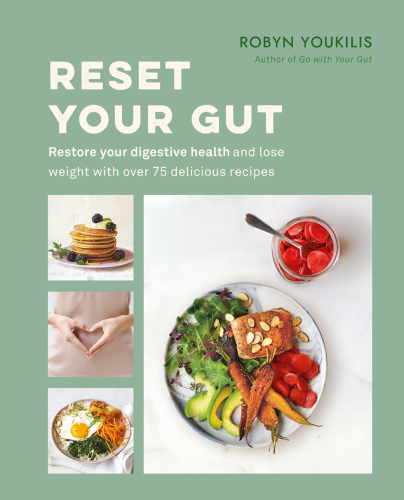 Reset your Gut Restore your digestive health and lose weight with over 75 delicious recipes