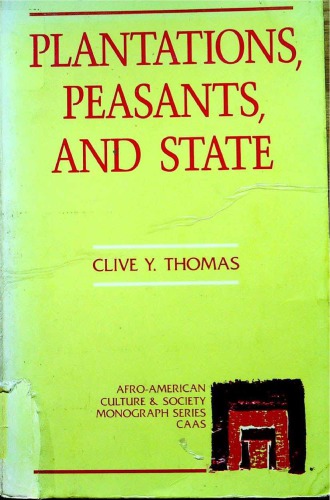 Plantations, Peasants, and State. A Study of the Mode of Sugar Production in Guyana