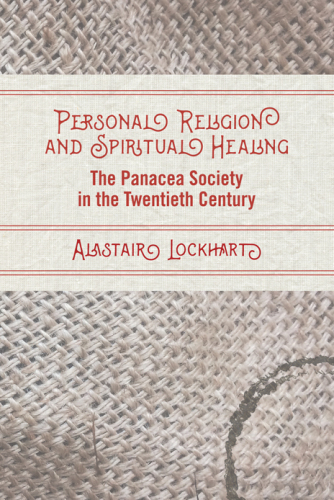 Personal Religion and Spiritual Healing: The Panacea Society in the Twentieth Century