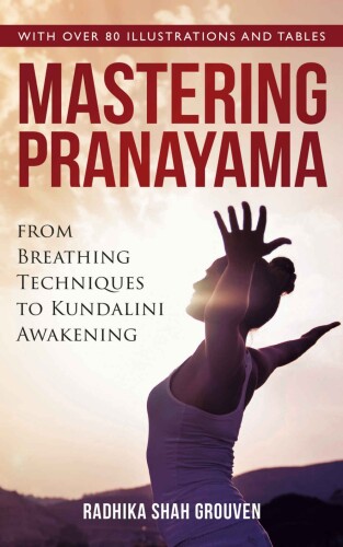 Mastering Pranayama: From Breathing Techniques to Kundalini Awakening