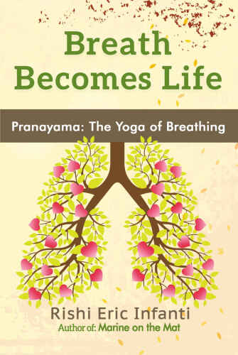 Breath Becomes Life: Pranayama - The Yoga of Breathing