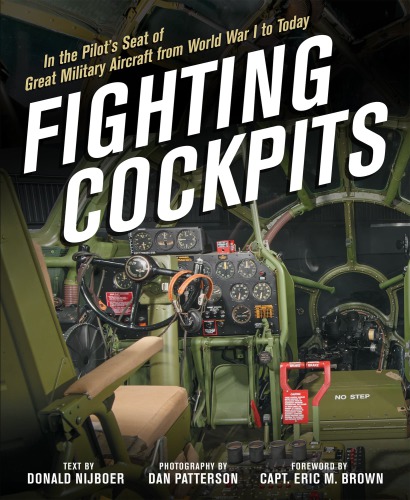 Fighting Cockpits: In the Pilot’s Seat of Great Military Aircraft from World War I to Today