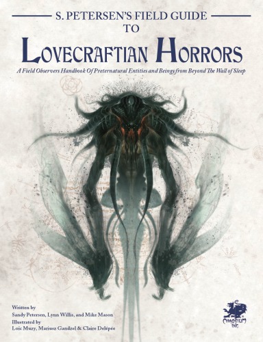 S. Petersen’s Field Guide to Lovecraftian Horrors: A Field Observer’s Handbook of Preternatural Entities and Beings from Beyond The Wall of Sleep