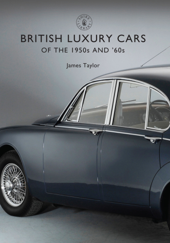 British Luxury Cars of the 1950s and ’60s