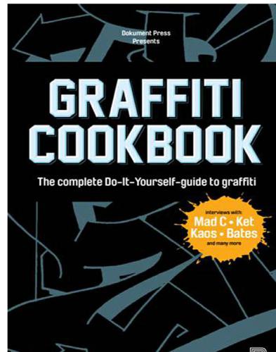 Graffiti Cookbook: The Complete Do-It-Yourself-Guide to Graffiti