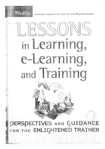 Lessons in Learning, e-Learning and Training: Perspectives and Guidance for the Enlightened Trainer