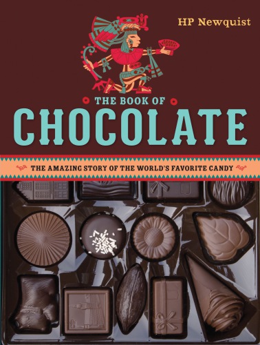 The Book of Chocolate: The Amazing Story of the World’s Favorite Candy