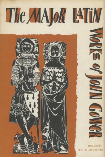 The Major Latin Works of John Gower: The Voice of One Crying and The Tripartite Chronicle