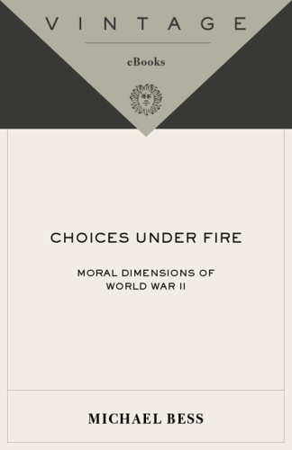 Choices Under Fire: Moral Dimensions of World War II