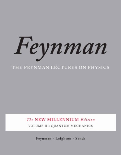 The Feynman Lectures on Physics Vol 3: Quantum Mechanics