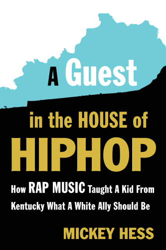 A Guest in the House of Hip Hop: How Rap Music Taught a Kid from Kentucky What a White Ally Should Be