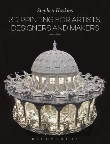 3D Printing for Artists, Designers and Makers, 2nd Edition