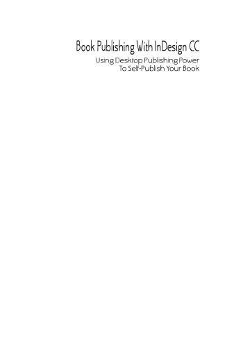 Book Publishing With InDesign CC: Using Desktop Publishing Power To Self-Publish Your Book