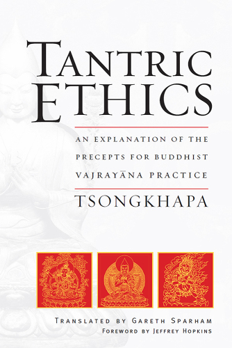 Tantric Ethics: An Explanation of the Precepts for Buddhist Vajrayana Practice