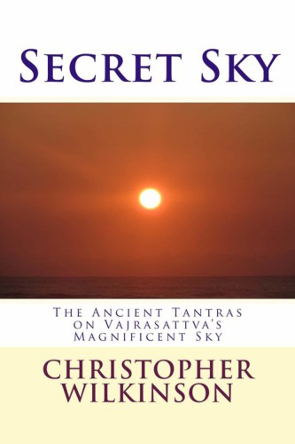 Secret Sky: The Ancient Tantras on Vajrasattva’s Magnificent Sky