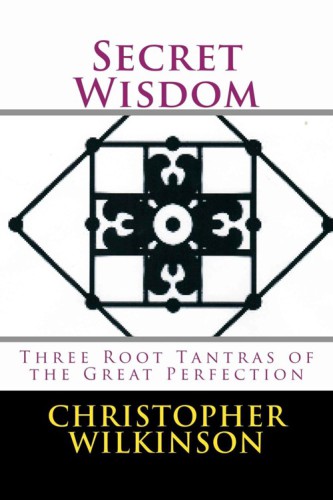 Secret Wisdom: Three Tantras of the Great Perfection