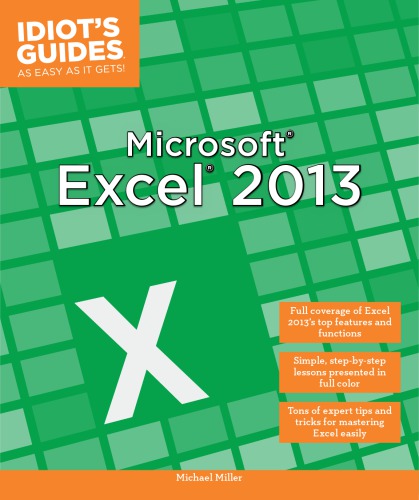 Microsoft Excel 2013: Full Coverage of Excel 2013 s Top Features and Functions