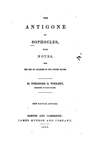 The Antigone of Sophocles, with notes, for the use of colleges in the United States