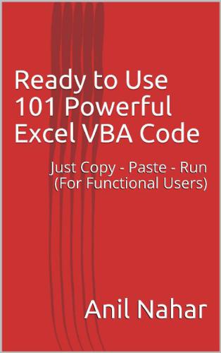 Ready to Use 101 Powerful Excel VBA Code Just Copy - Paste - Run (For Functional Users)