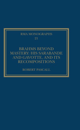 Brahms Beyond Mastery: His Sarabande and Gavotte, and Its Recompositions