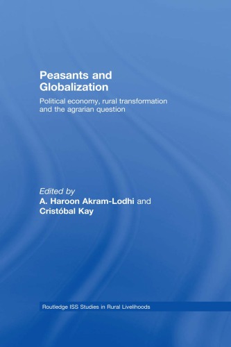 Peasants and Globalization: Political Economy, Rural Transformation and the Agrarian Question