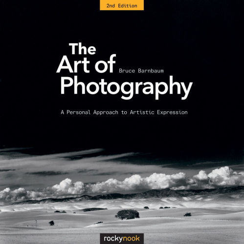 The Art of Photography: A Personal Approach to Artistic Expression, 2nd Edition