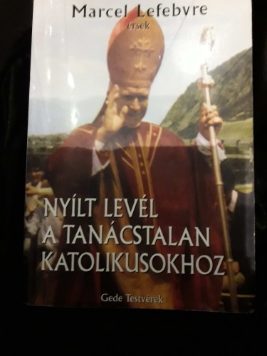 Nyílt levél a tanácstalan katolikusokhoz