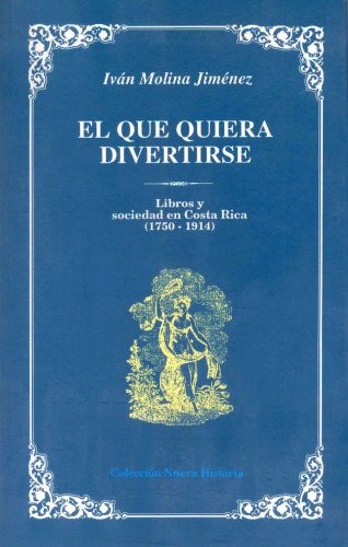 El que quiera divertirse. Libros y sociedad en Costa Rica (1750-1914)