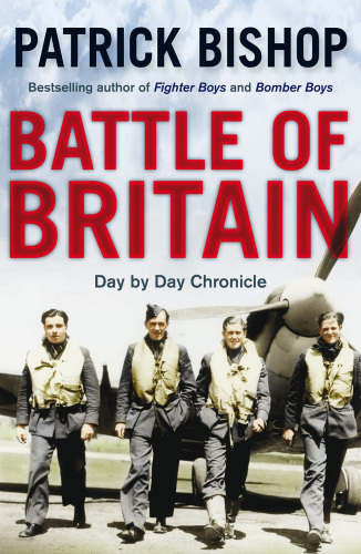 Battle of Britain: A Day-by-Day Chronicle: 10 July 1940 to 31 October 1940