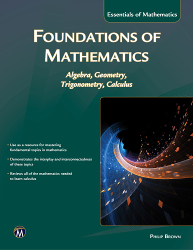 Foundations of Mathematics: Algebra, Geometry, Trigonometry and Calculus
