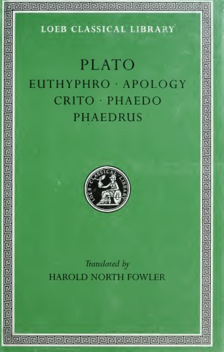 Plato: Euthyphro. Apology. Crito. Phaedo. Phaedrus