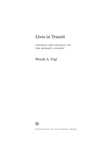 Lives in Transit: Violence and Intimacy on the Migrant Journey