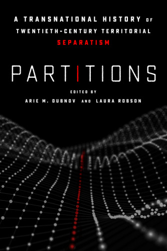 Partitions: A Transnational History of Twentieth-Century Territorial Separatism