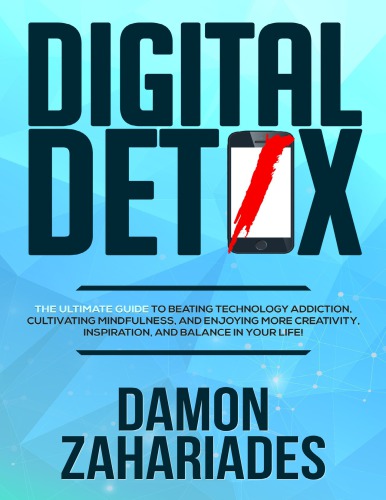 Digital Detox: The Ultimate Guide To Beating Technology Addiction