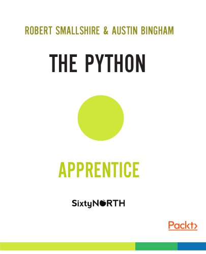 The Python Apprentice: A Practical and Thorough Introduction to the Python Programming Language