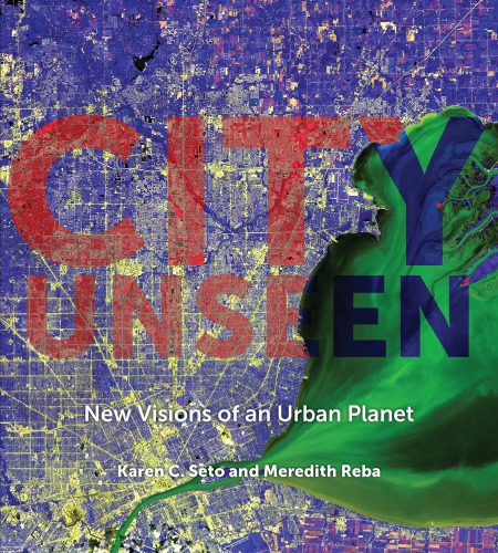City Unseen: New Visions of an Urban Planet