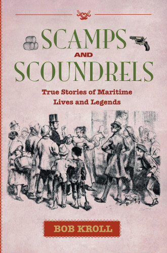 Scamps and Scoundrels: True Stories of Maritime Lives and Legends